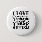 I LOVE SOMEONE WITH AUTISM RONDE BUTTON 5,7 CM (Voorkant)