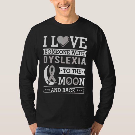 I Love Someone With Dyslexia To The Moon And Back  T-shirt (Voorkant)