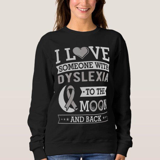 I Love Someone With Dyslexia To The Moon And Back  Trui (Voorkant)