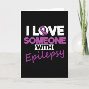 I Love Someone With Epilepsy Day Seizures Warrior Kaart