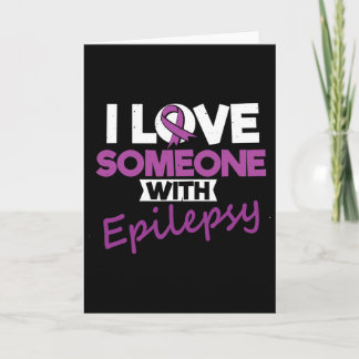 I Love Someone With Epilepsy Day Seizures Warrior Kaart