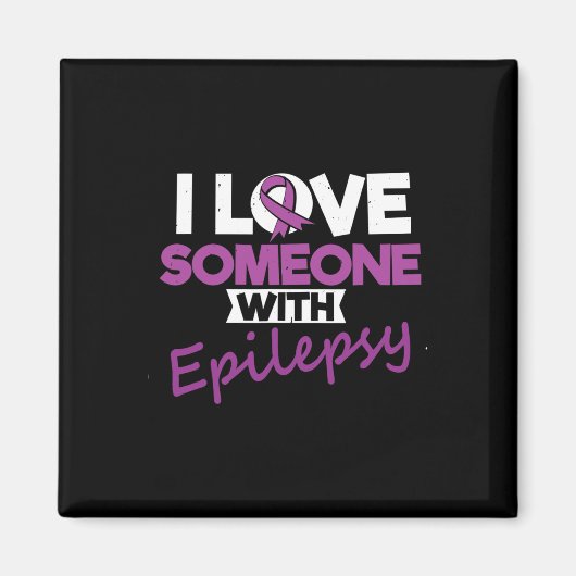 I Love Someone With Epilepsy Day Seizures Warrior Magneet (Voorkant)