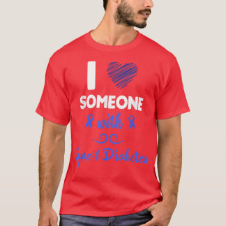 I Love Someone With Type 1 Diabetes Diabetic Aware T-shirt
