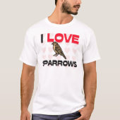 I Love Sparrows T-shirt (Voorkant)