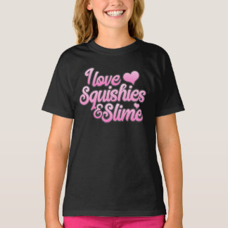 I Love Squishies and Slime T shirt