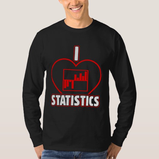 I Love Statistics Actuarial Science Insurance Data T-shirt (Voorkant)