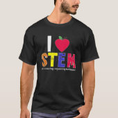I Love STEM Teacher Science Technology Engineering T-shirt (Voorkant)