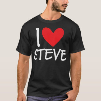 I Love Steve Name Personalized Men Guy BFF Friend  T-shirt