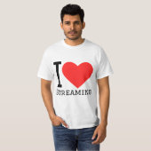 I love streaming t-shirt (Voorkant volledig)