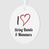 I Love String Bands & Mummers Ornament (voorkant)