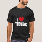 I Love Studying Student T-shirt (Voorkant)