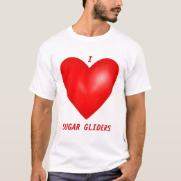 I Love Sugar Gliders T-shirt