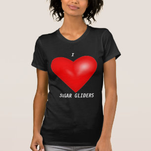 I Love Sugar Gliders T-shirt