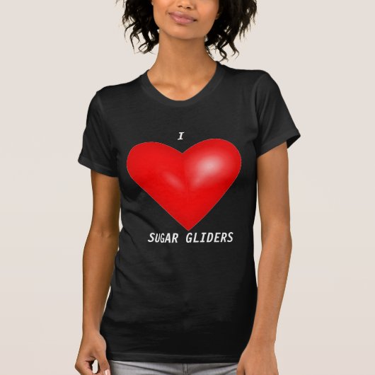 I Love Sugar Gliders T-shirt (Voorkant)