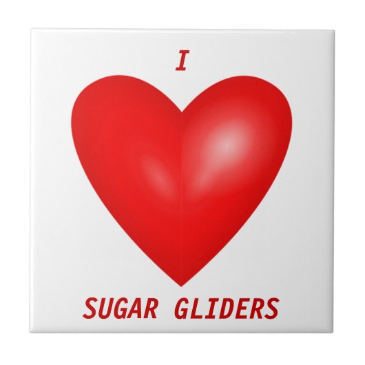 I Love Sugar Gliders Tegeltje (Voorkant)
