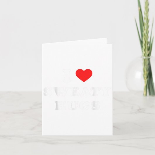 I Love Sweaty Hugs Marathon Watching Tee  Kaart (Voorkant)