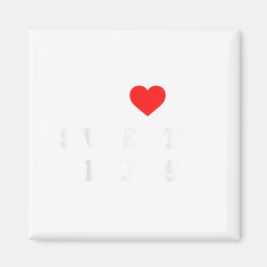 I Love Sweaty Hugs Marathon Watching Tee Magneet (Voorkant)
