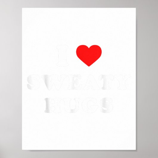 I Love Sweaty Hugs Marathon Watching Tee  Poster (Voorkant)