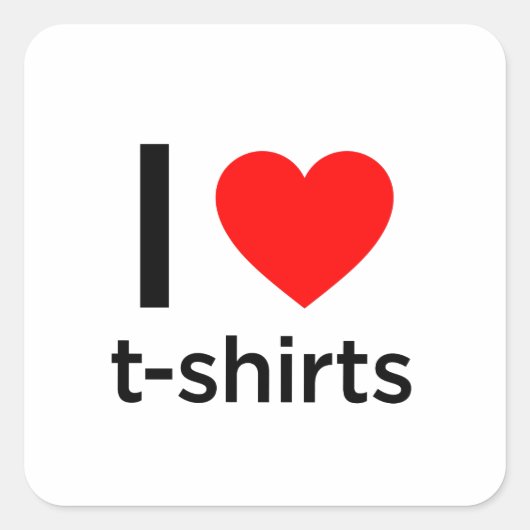 I Love T-Shirts Vierkante Sticker (Voorkant)