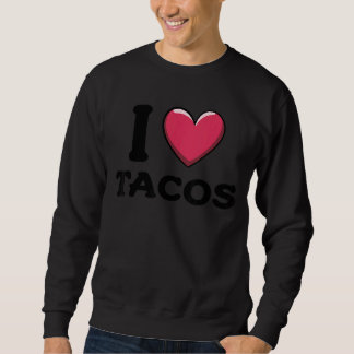 I Love Tacos Foodie Taco 1 Trui