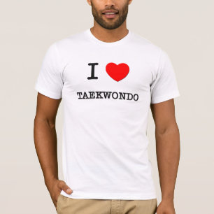 I Love Taekwondo T-shirt