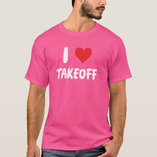 I Love Takeoff - Piloot Vliegtuig Vliegveld Vliege T-shirt