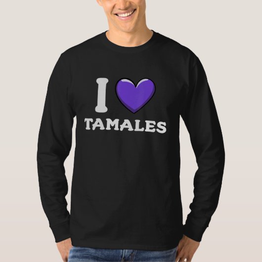 I Love Tamales Mexican Food  16 T-shirt (Voorkant)