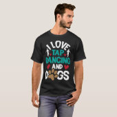 I Love Tap Dancing And Dogs  Dance Competition Cho T-shirt (Voorkant volledig)