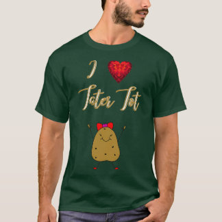 I Love Tater Tot Funny Cute Potato T-shirt