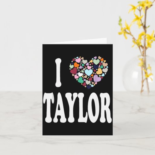 I Love Taylor First Name Taylor  Kaart (Gele Bloem)