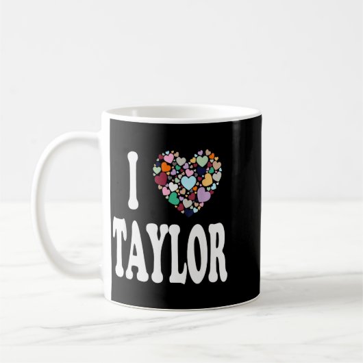 I Love Taylor First Name Taylor  Koffiemok (Links)