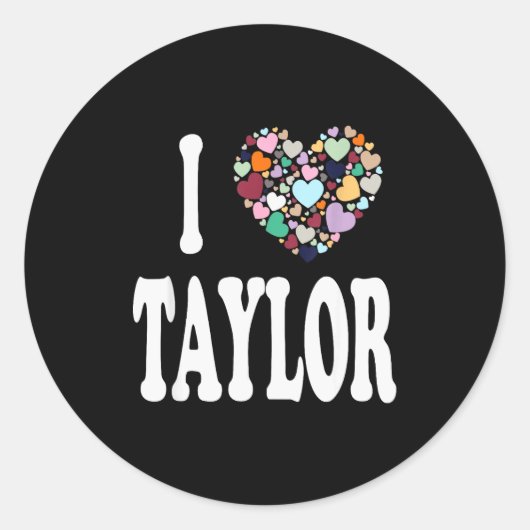 I Love Taylor First Name Taylor  Ronde Sticker (Voorkant)