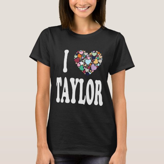 I Love Taylor First Name Taylor T-shirt (Voorkant)