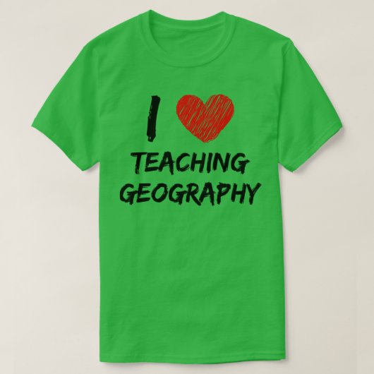 I Love Teaching Geography T-shirt (Design voorkant)
