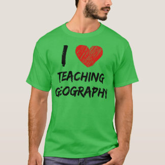 I Love Teaching Geography T-shirt