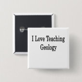 I Love Teaching Geology Vierkante Button 5,1 Cm (Voorkant /achterkant)