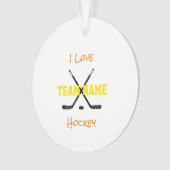 I Love Team Name Hockey Sticks Sportkleuren Ornament (voorkant)