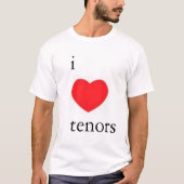 I Love Tenors T-shirt  (Voorkant)