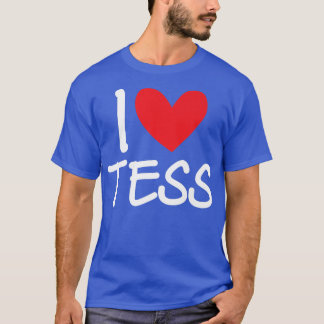 I Love Tess Name Personalized Girl Woman Bff Frien T-shirt