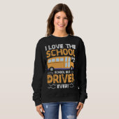 I Love The School Said No School Bus Driver Ever Trui (Voorkant volledig)
