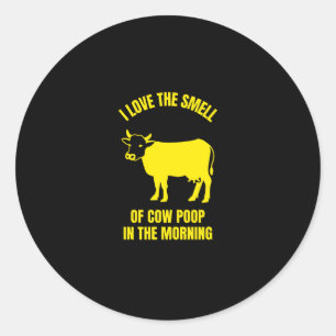 I love the smell of cow poop in the morning funny ronde sticker