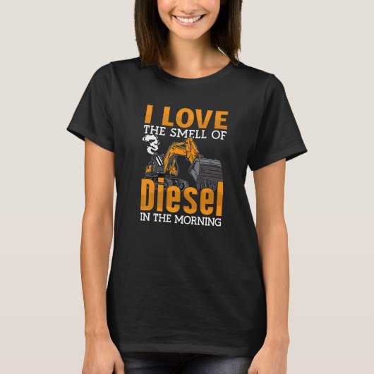 I Love The Smell Of Diesel Construction Site Work  T-shirt (Voorkant)