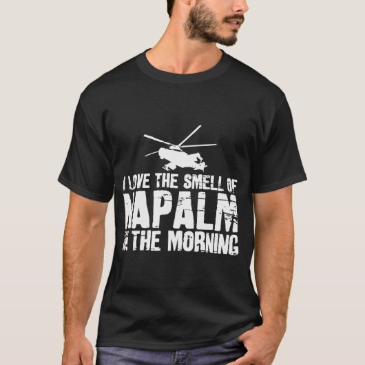I Love The Smell Of Napalm In The Morning T-shirt (Voorkant)
