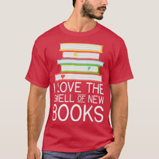 I love the smell of new Books Book Lover T-shirt