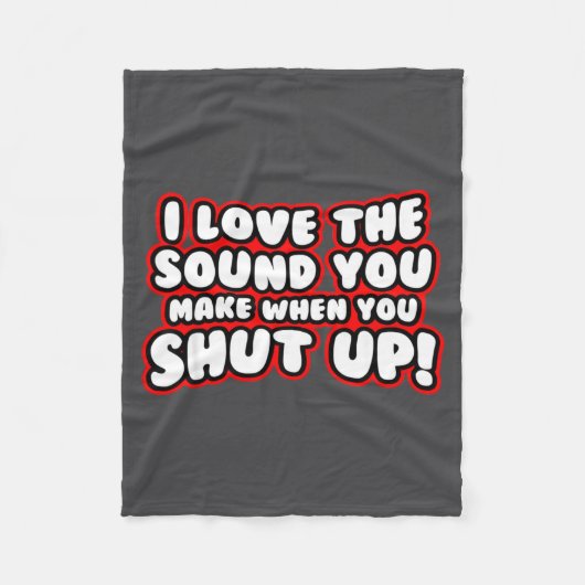 I Love The Sound You Make When You Shut Up  Fleece Deken (Voorkant)
