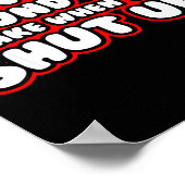 I Love The Sound You Make When You Shut Up  Poster (Hoek)