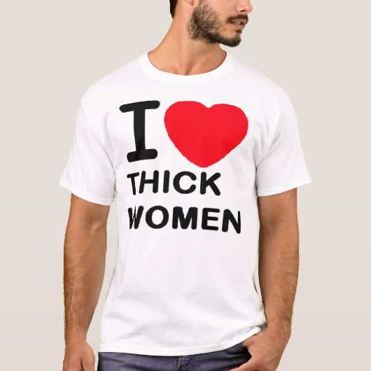 I Love Thick Women — T-Shirt (Voorkant)
