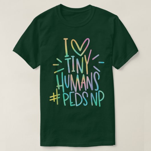 I Love Tiny Humans PEDSNP Pediatrics Nurse Appreci T-shirt (Design voorkant)