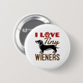 I Love Tiny Wieners Miniature Dachshund Doxie Ronde Button 5,7 Cm (Voorkant /achterkant)