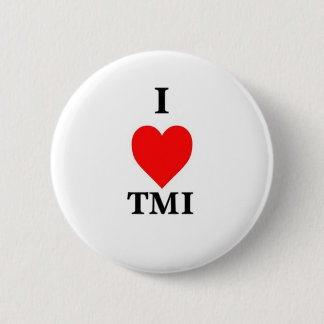 I Love TMI Ronde Button 5,7 Cm